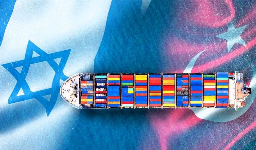 Ticaret Bakanlığı: İsrail İle Ticaret Sıfır